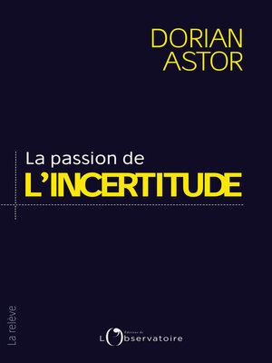 cover image of La passion de l'incertitude